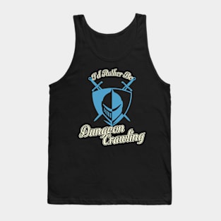 I'd Rather Be Dungeon Crawling - Knight Variant Tank Top